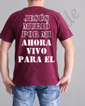 Jesús Murió por Mí, Ahora Vivo para Él | Camisa Cristiana Inspiracional